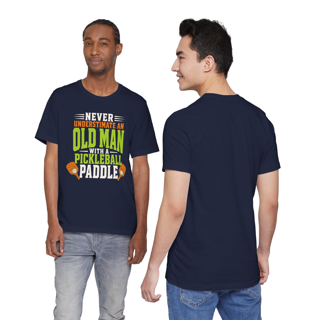 Pickleball Tee — "Never Underestimate an Old Man with a Pickleball Paddle"