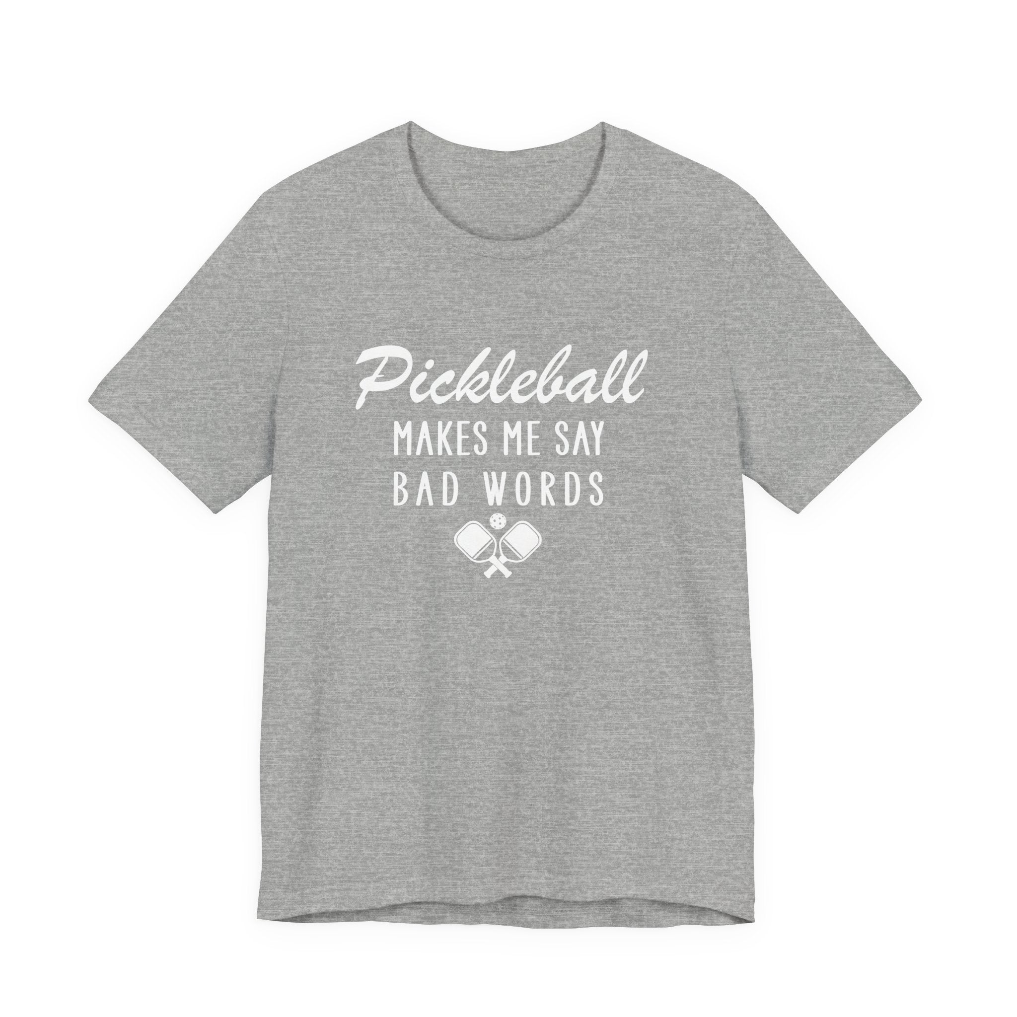 Pickleball Makes Me Say Bad Words T-Shirt