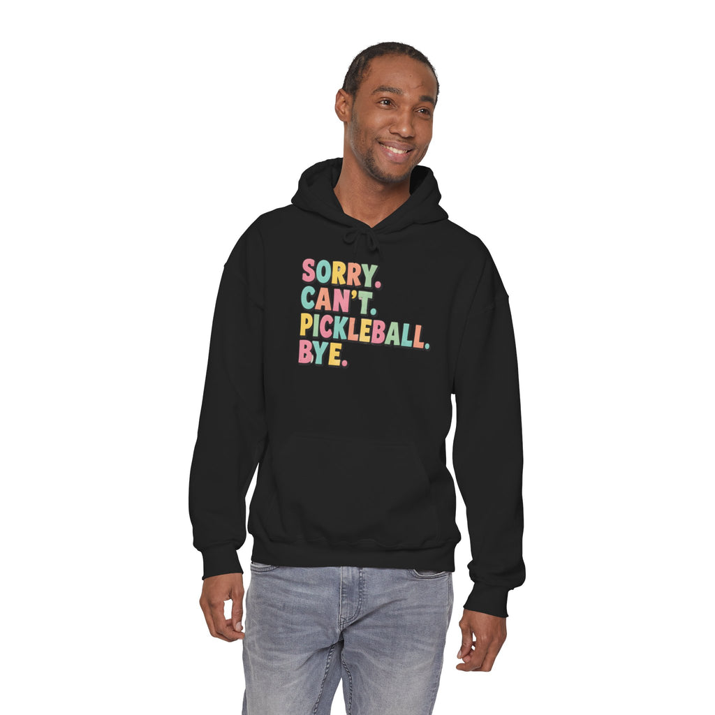 Pickleball Hoodie — "Sorry. Can't. Pickleball. Bye." Cozy Athletic Pullover
