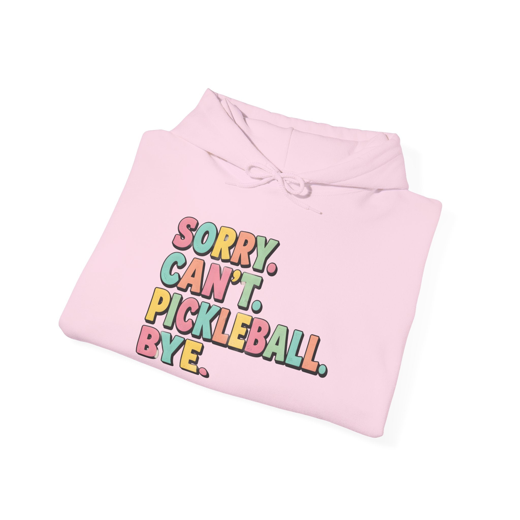 Pickleball Hoodie — "Sorry. Can't. Pickleball. Bye." Cozy Athletic Pullover