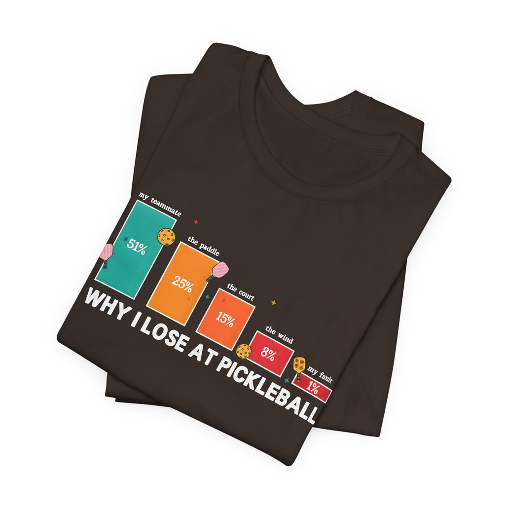 Pickleball Funny Tee — “Why I Lose at Pickleball” Bar Chart Shirt