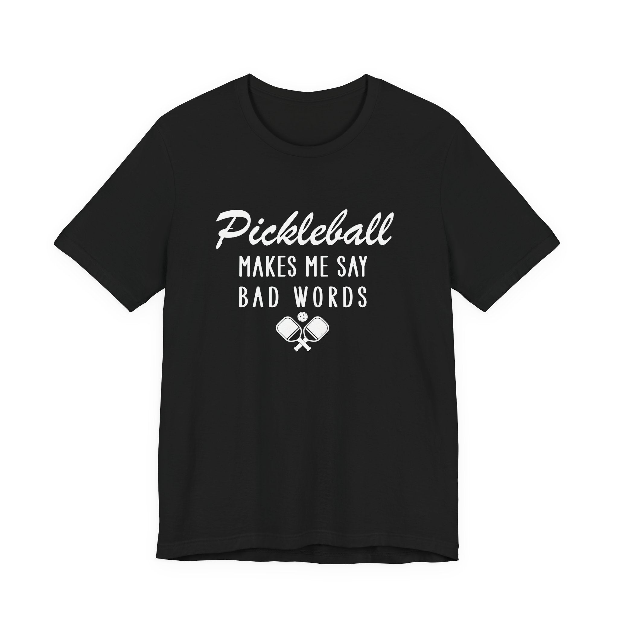 Pickleball Makes Me Say Bad Words T-Shirt