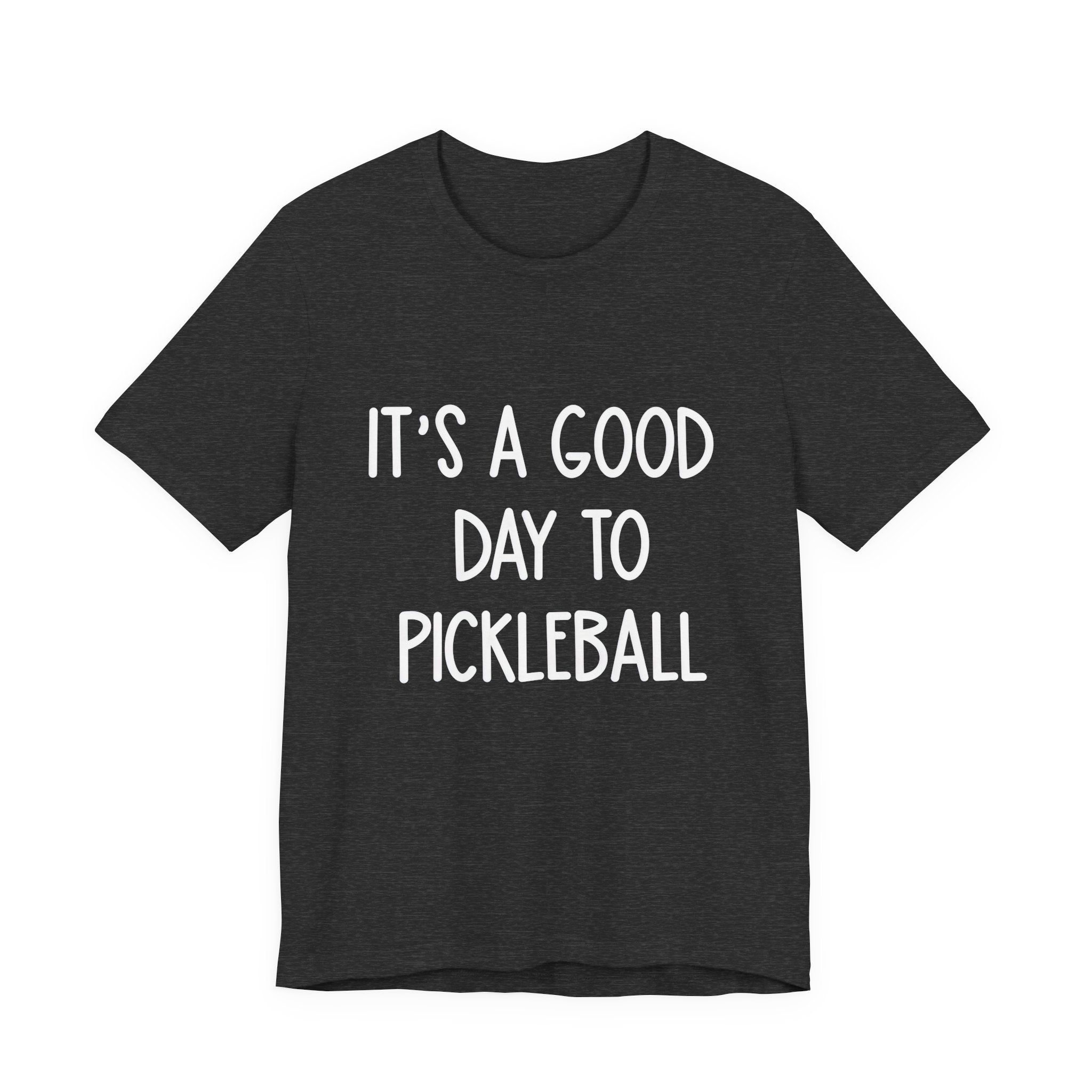 Pickleball Tee — "It's a Good Day to Pickleball" Casual Short Sleeve Shirt