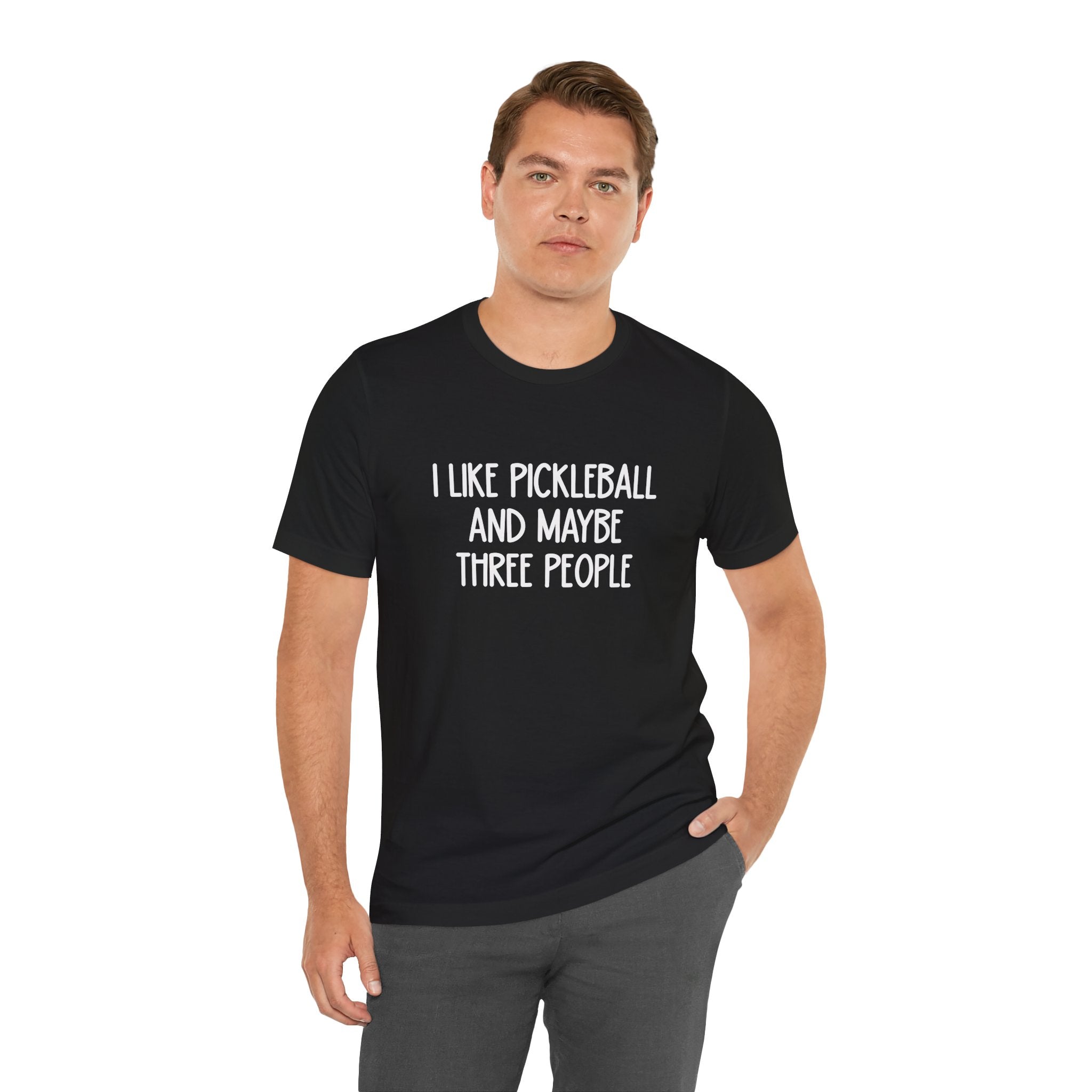 Pickleball Tee — "I Like Pickleball And Maybe Three People" Funny Sports Shirt