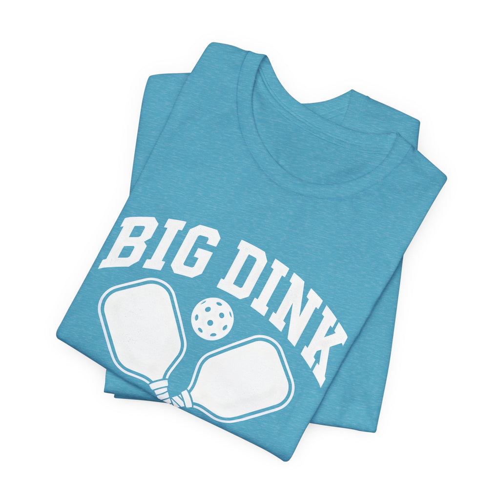 T‑Shirt — "Big Dink Energy" Pickleball Tee