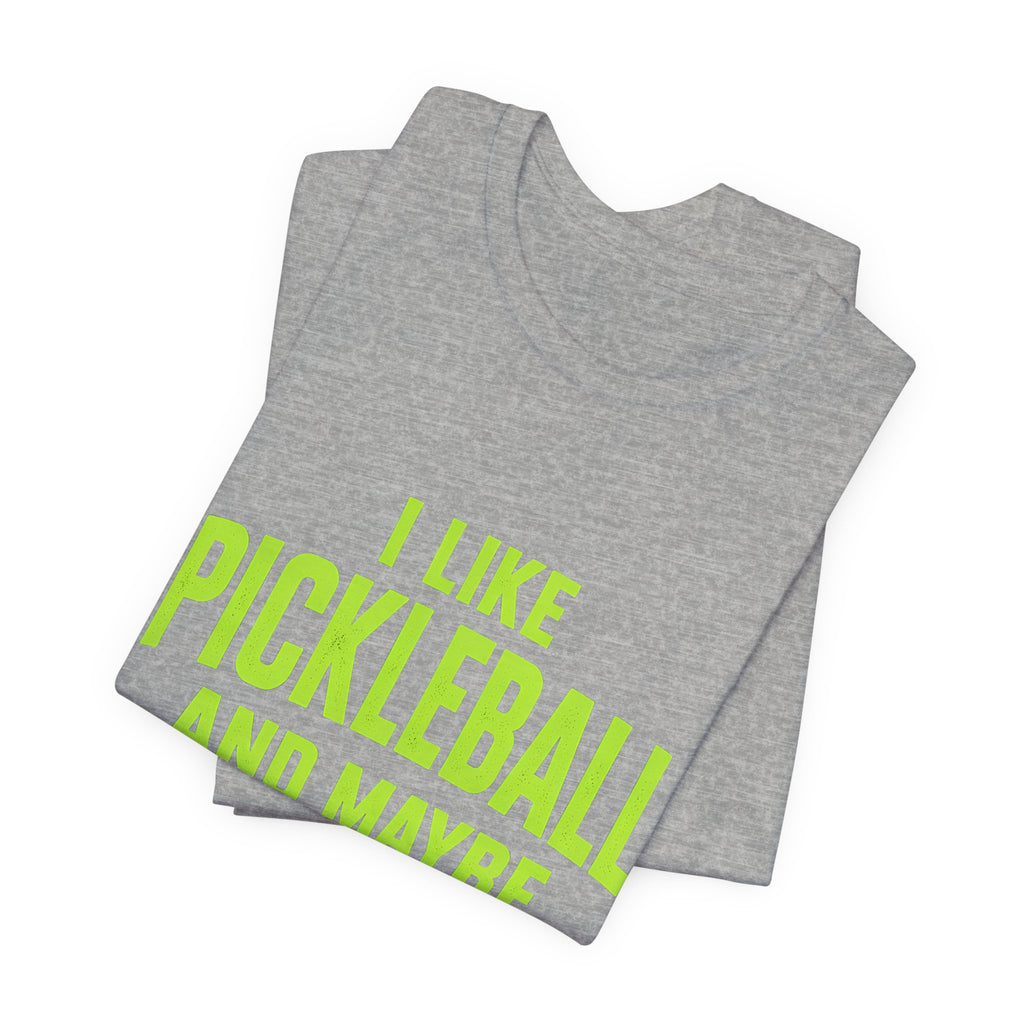Pickleball T‑Shirt — "I Like Pickleball And Maybe 3 People" Funny Tee