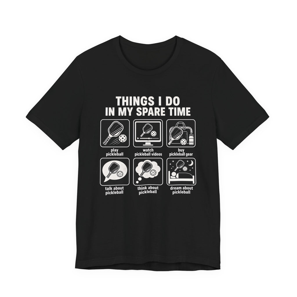 Pickleball Spare Time T-Shirt — "Things I Do In My Spare Time" Graphic Tee