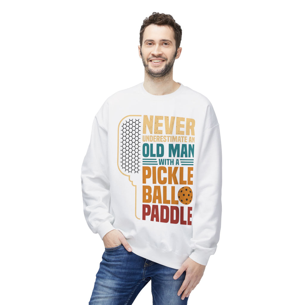 Pickleball Paddle Sweatshirt — "Never Underestimate an Old Man with a Pickleball Paddle" Crewneck