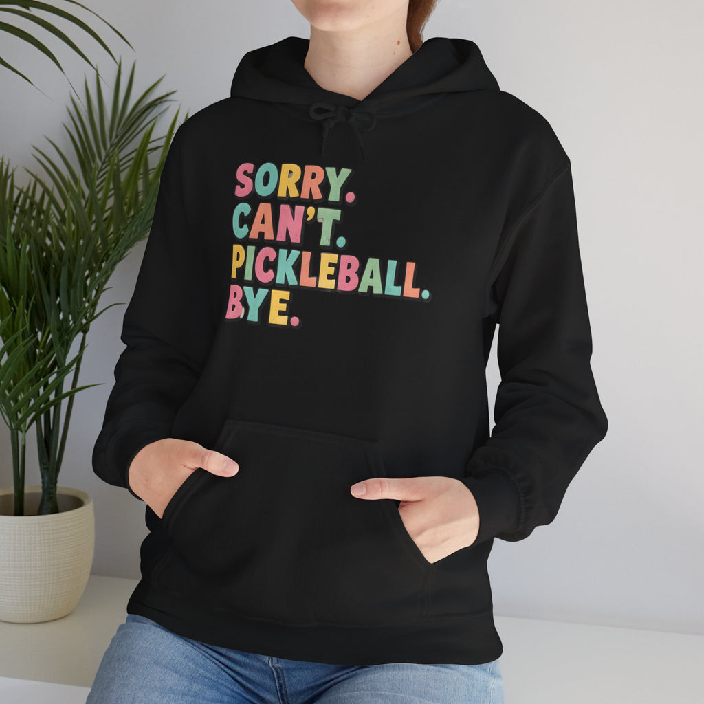 Pickleball Hoodie — "Sorry. Can't. Pickleball. Bye." Cozy Athletic Pullover