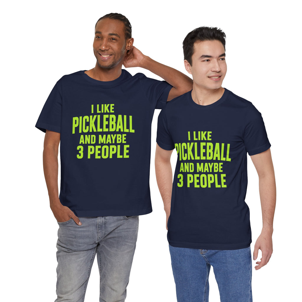 Pickleball T‑Shirt — "I Like Pickleball And Maybe 3 People" Funny Tee