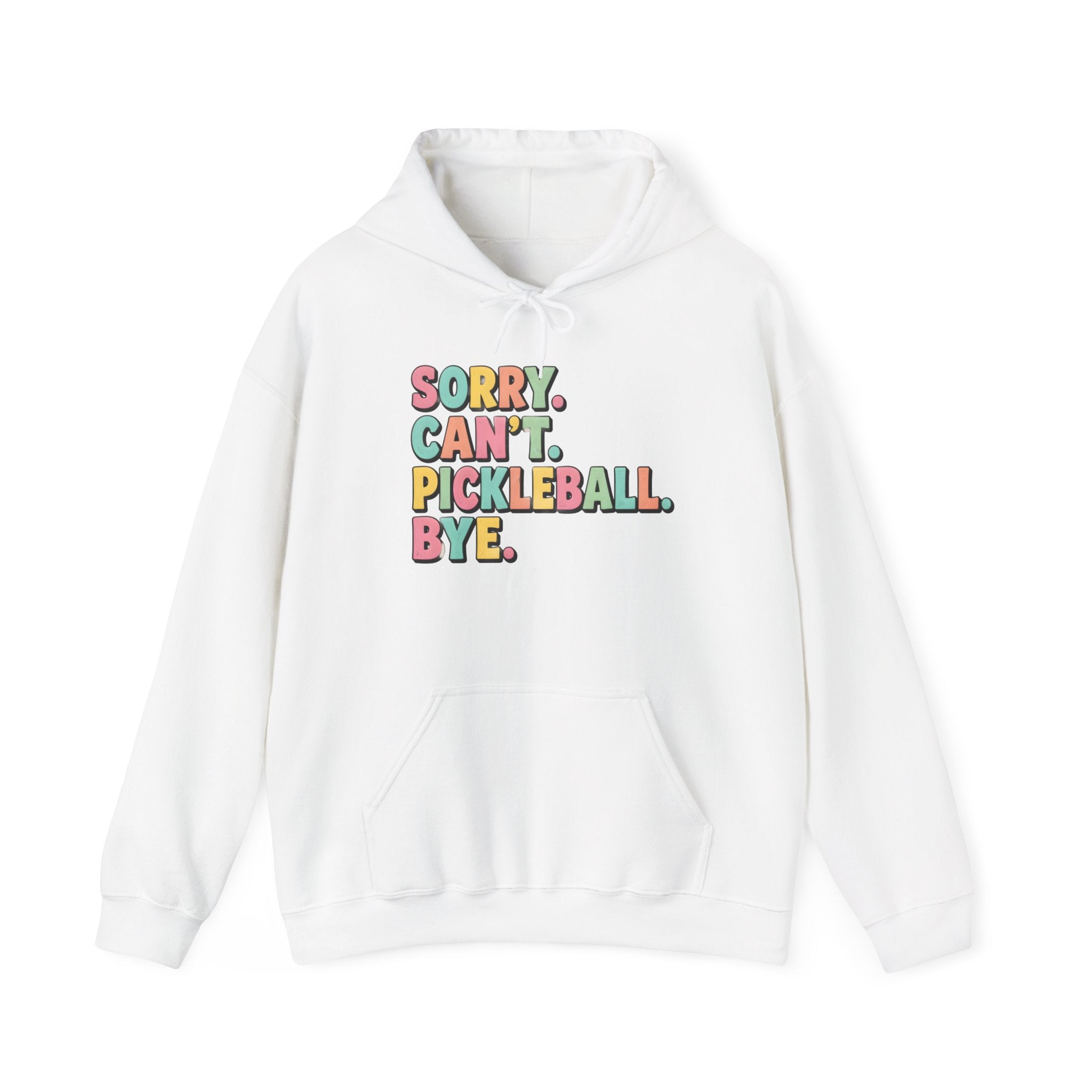 Pickleball Hoodie — "Sorry. Can't. Pickleball. Bye." Cozy Athletic Pullover