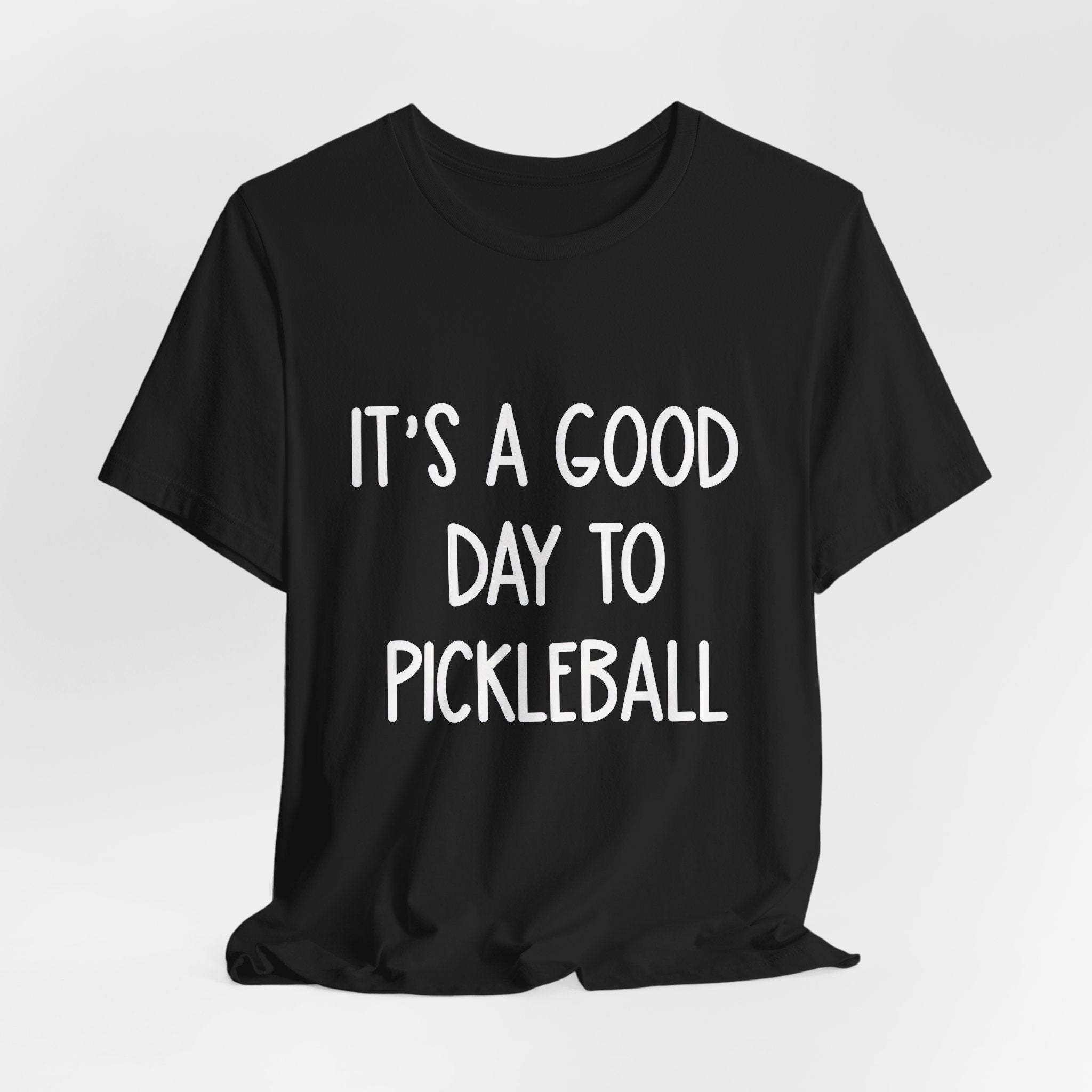 Pickleball Tee — "It's a Good Day to Pickleball" Casual Short Sleeve Shirt