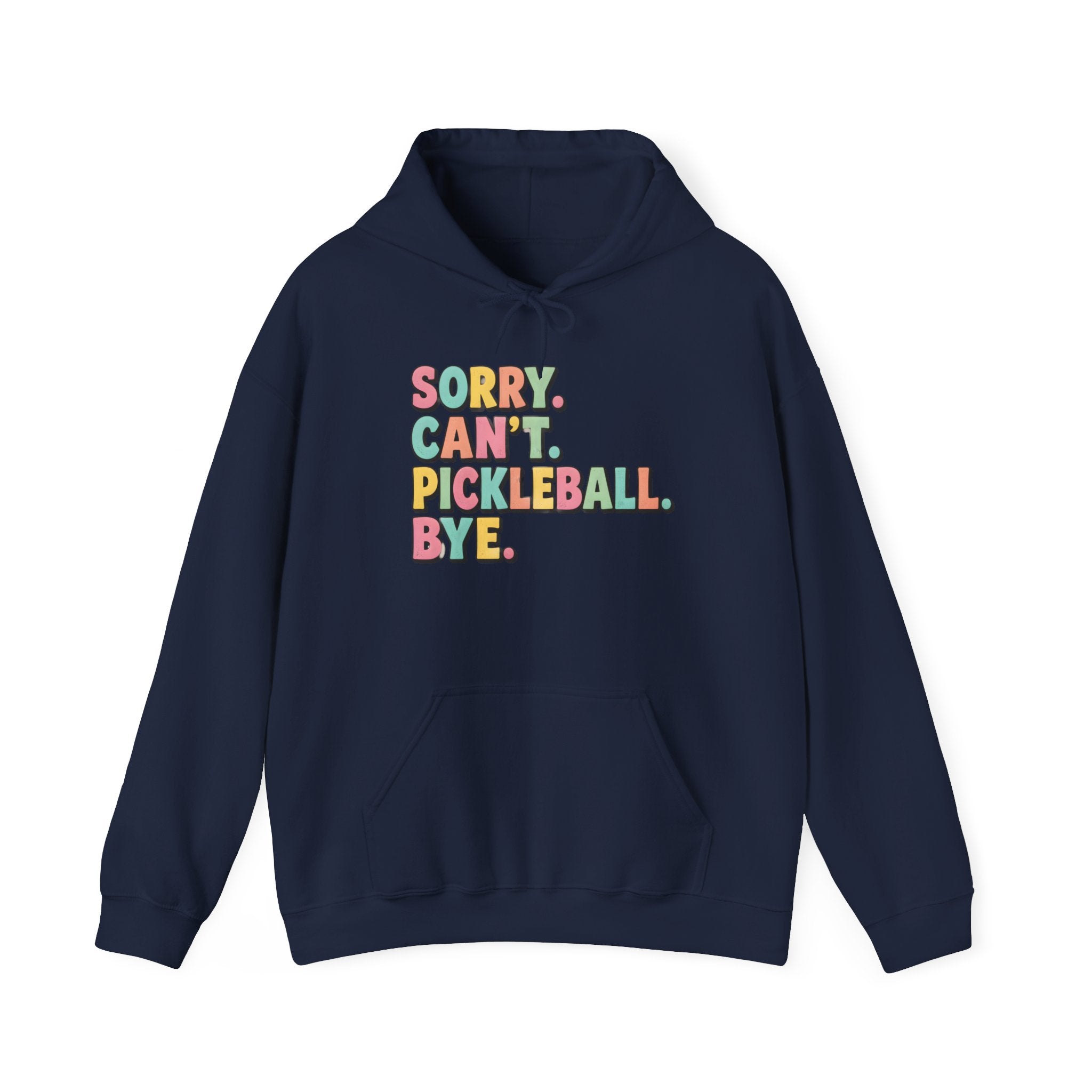 Pickleball Hoodie — "Sorry. Can't. Pickleball. Bye." Cozy Athletic Pullover