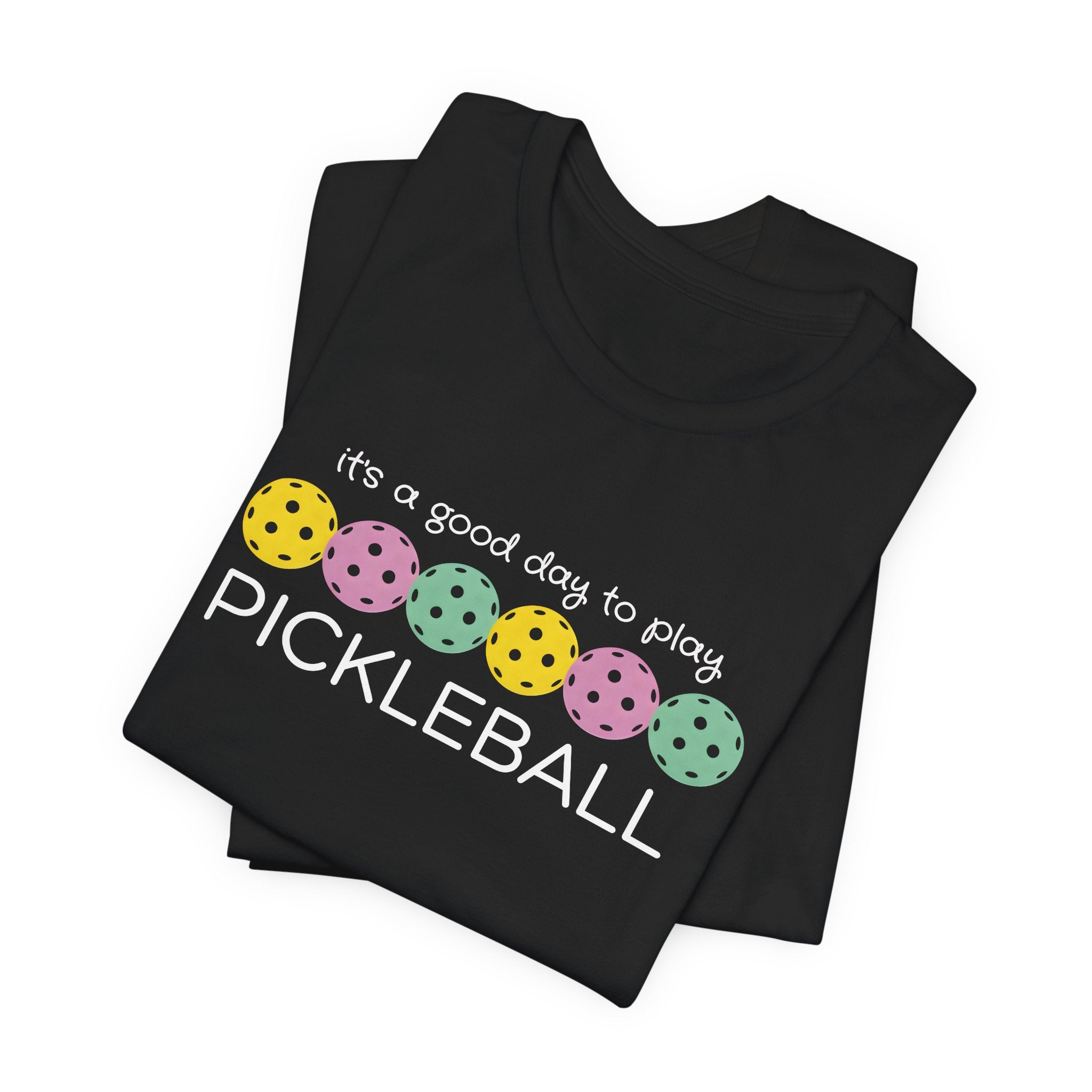 Pickleball T-Shirt – “It’s a Good Day to Play Pickleball” Graphic Tee