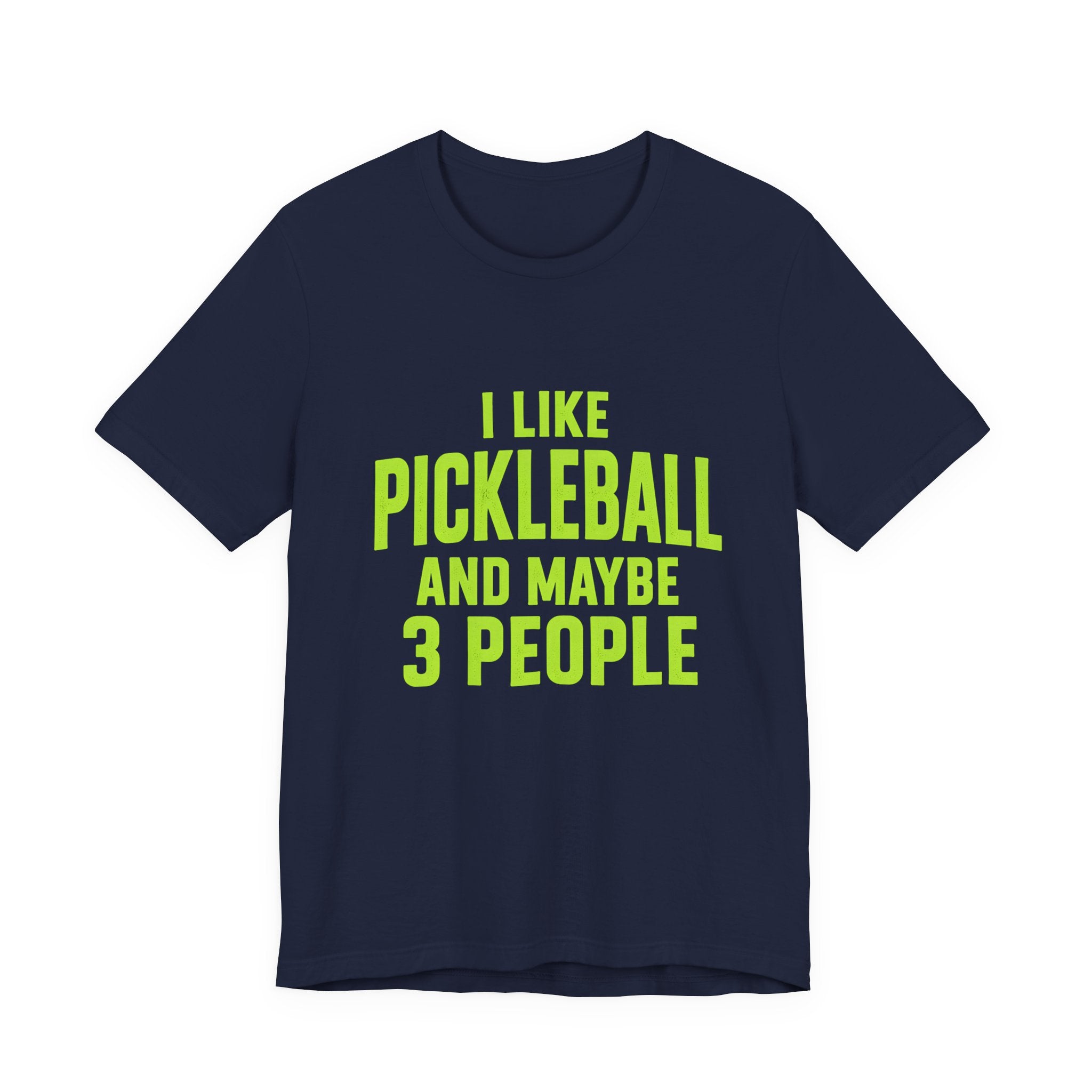 Pickleball T‑Shirt — "I Like Pickleball And Maybe 3 People" Funny Tee