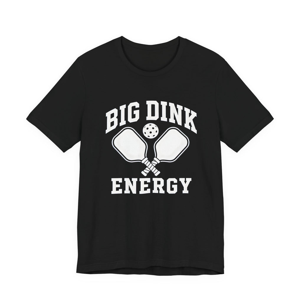 T‑Shirt — "Big Dink Energy" Pickleball Tee