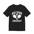 T‑Shirt — "Big Dink Energy" Pickleball Tee
