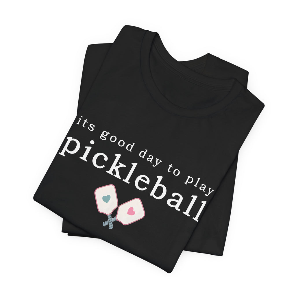 Pickleball Tee — "It's Good Day to Play Pickleball" Casual Sports T‑Shirt