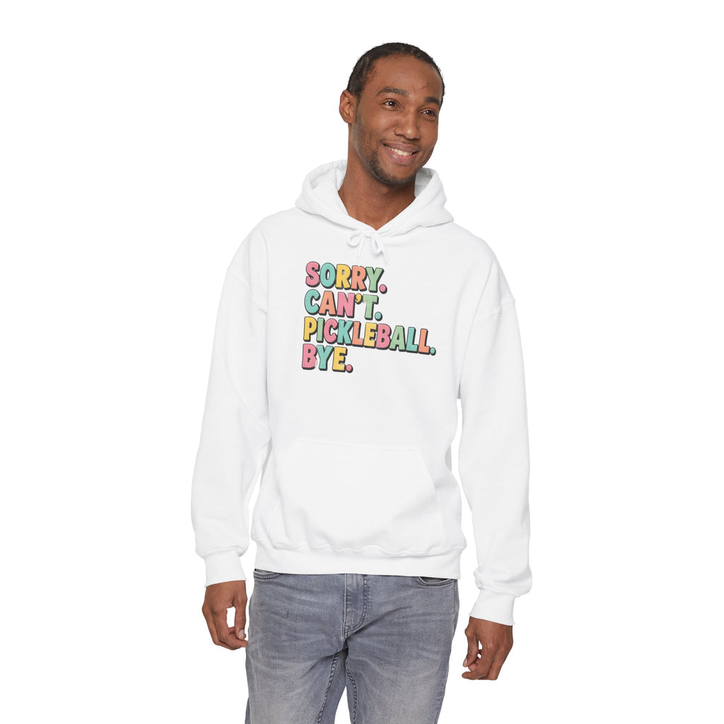 Pickleball Hoodie — "Sorry. Can't. Pickleball. Bye." Cozy Athletic Pullover