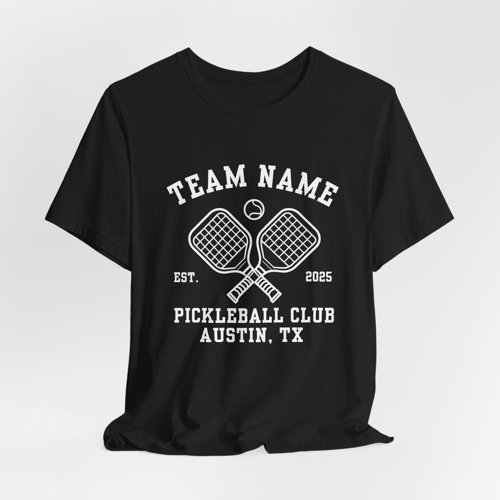 Pickleball Club T-Shirt — Custom Team Name, Austin TX (Est. 2025)