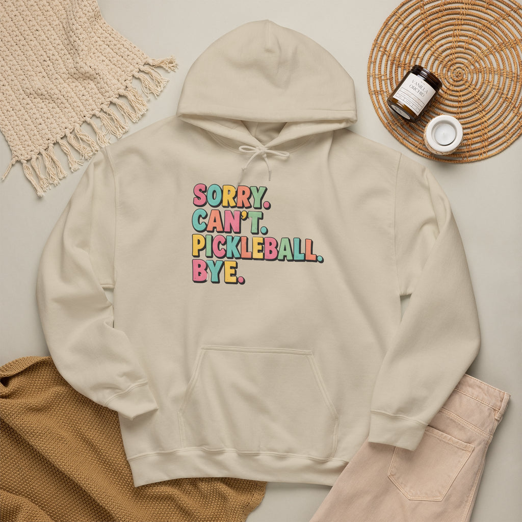 Pickleball Hoodie — "Sorry. Can't. Pickleball. Bye." Cozy Athletic Pullover
