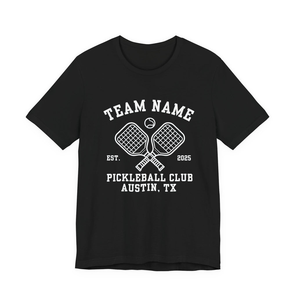 Pickleball Club T-Shirt — Custom Team Name, Austin TX (Est. 2025)