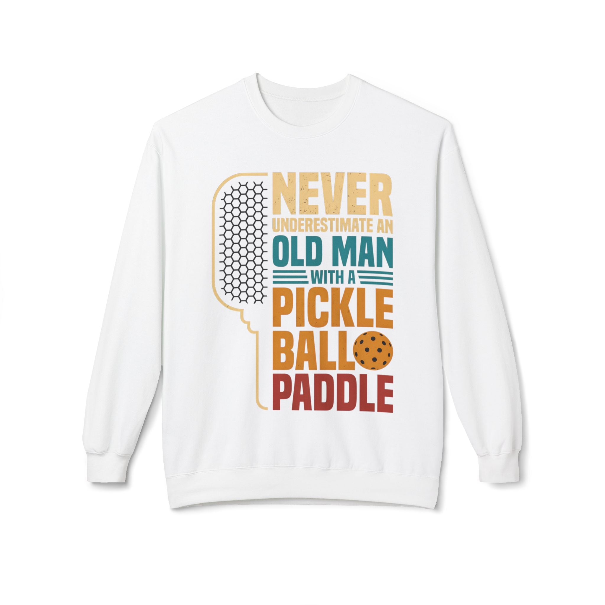Pickleball Paddle Sweatshirt — "Never Underestimate an Old Man with a Pickleball Paddle" Crewneck