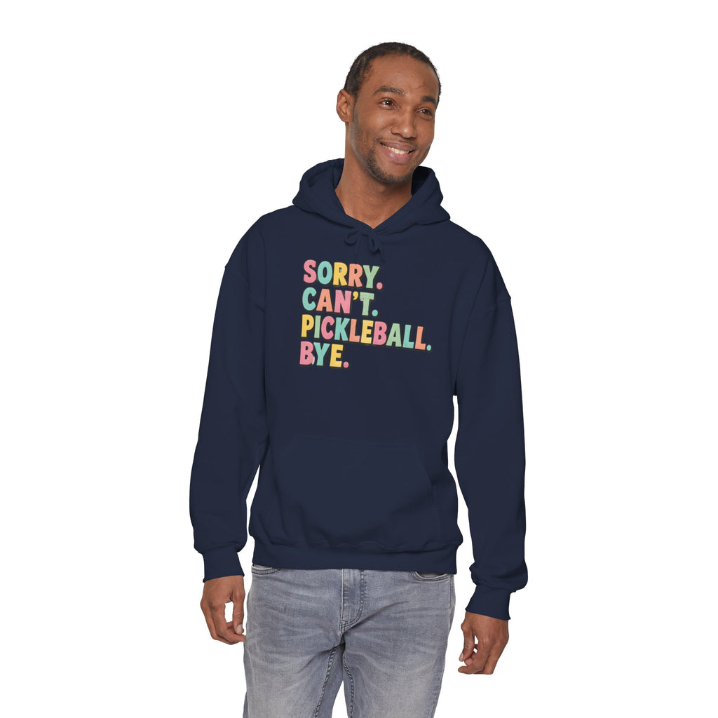 Pickleball Hoodie — "Sorry. Can't. Pickleball. Bye." Cozy Athletic Pullover