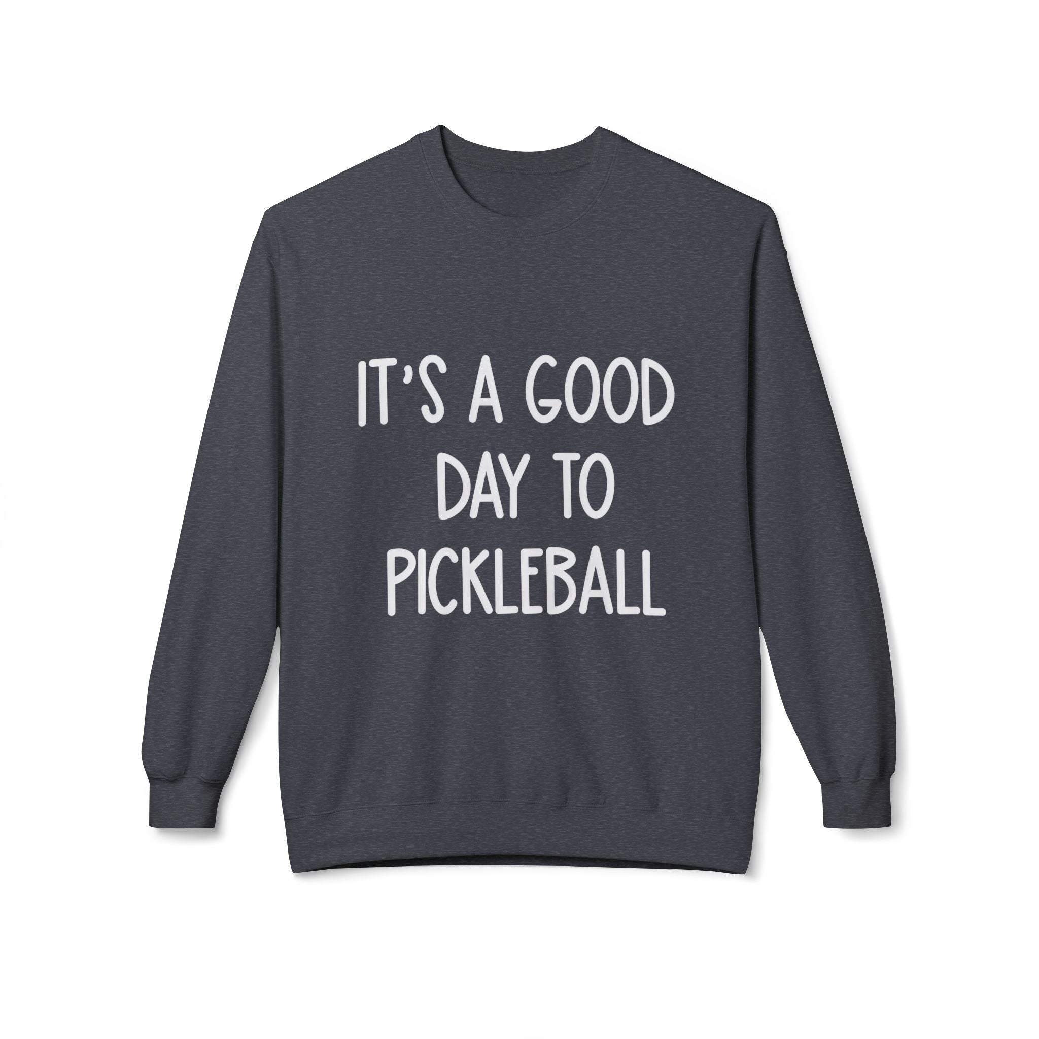 It's a Good Day to Pickleball Sweatshirt