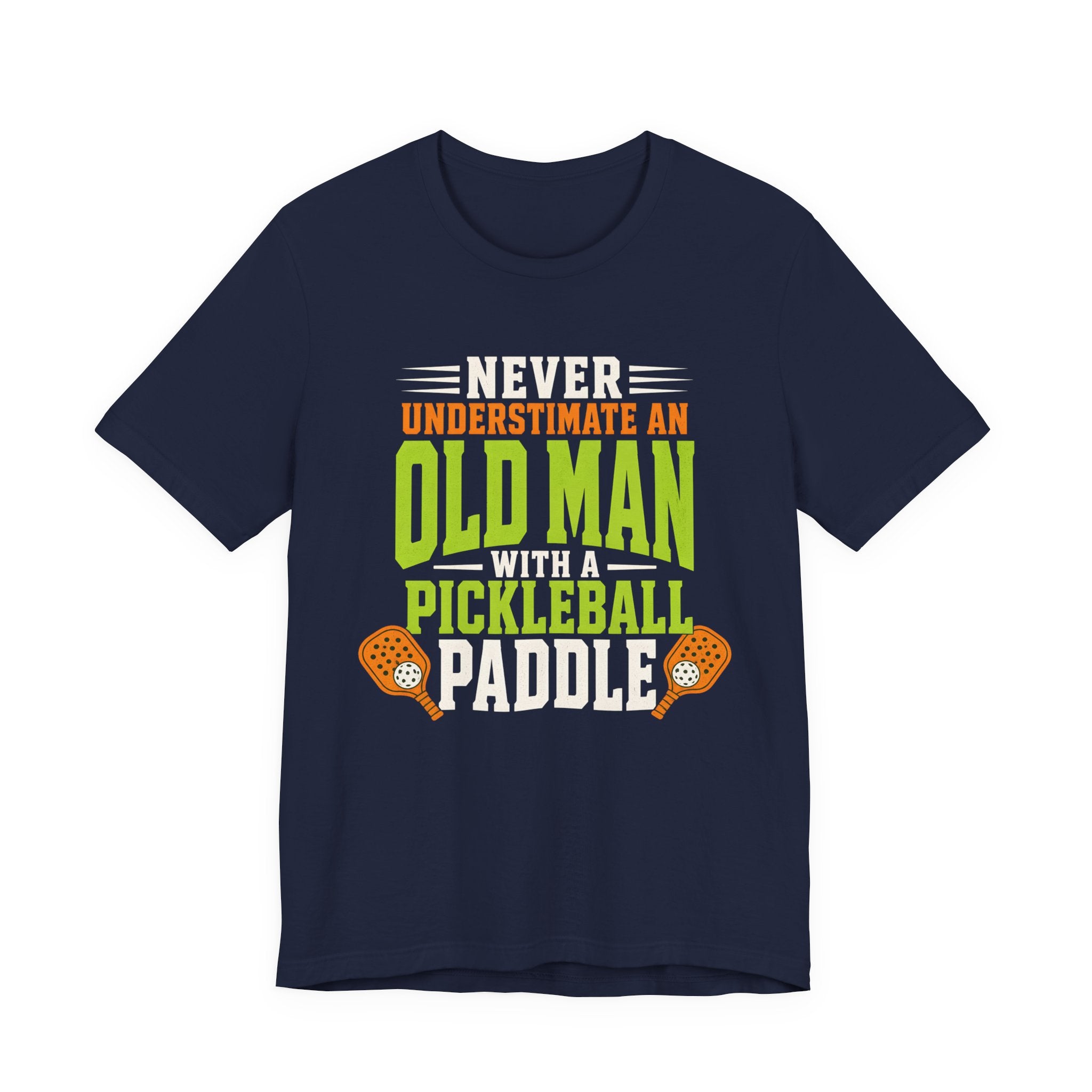 Pickleball Tee — "Never Underestimate an Old Man with a Pickleball Paddle"