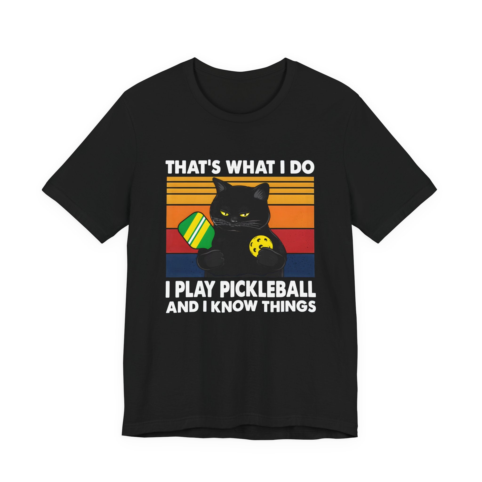 Pickleball Cat T-Shirt — "That's What I Do, I Play Pickleball and I Know Things"