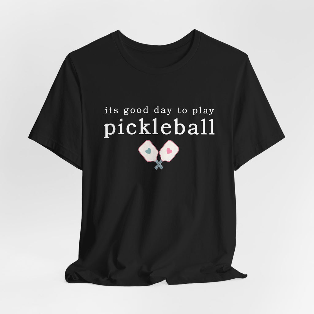Pickleball Tee — "It's Good Day to Play Pickleball" Casual Sports T‑Shirt