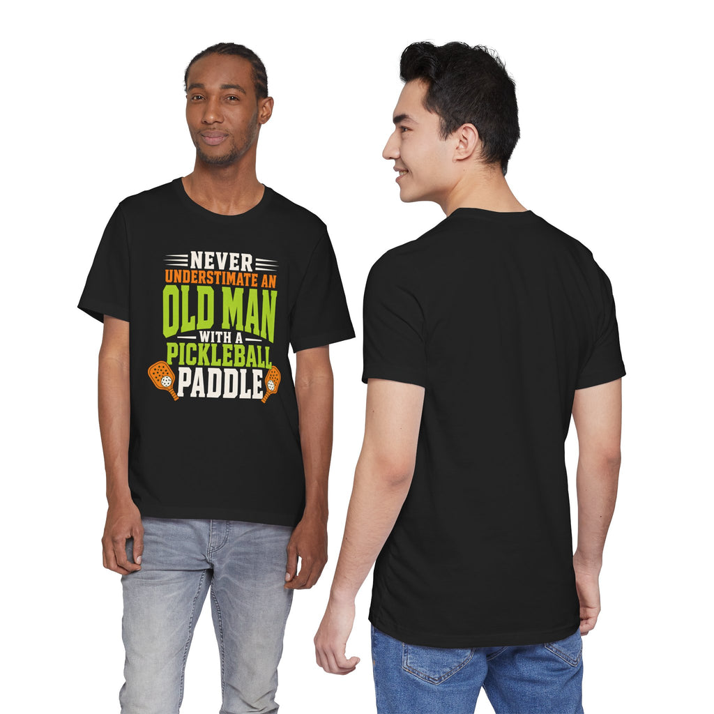 Pickleball Tee — "Never Underestimate an Old Man with a Pickleball Paddle"