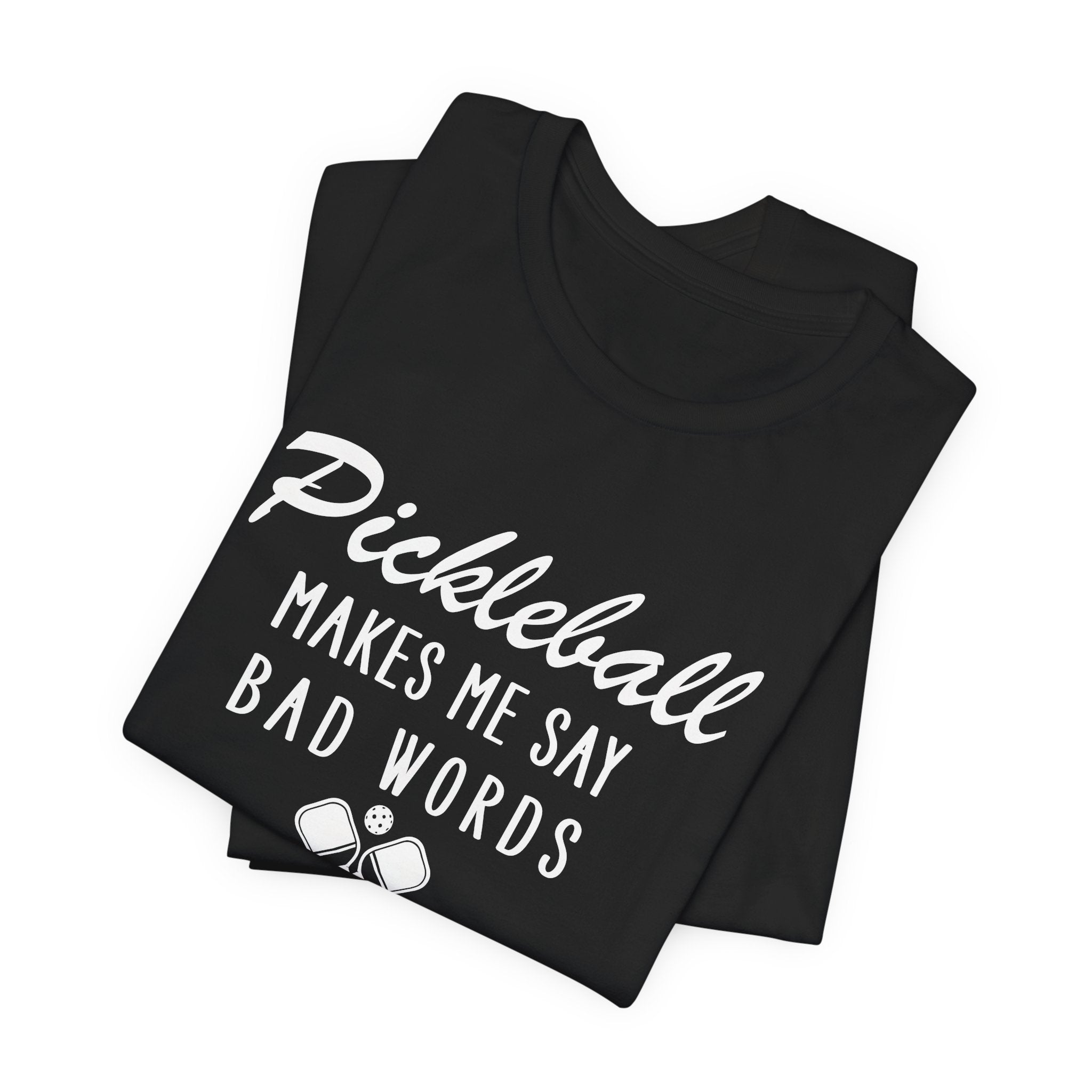 Pickleball Makes Me Say Bad Words T-Shirt