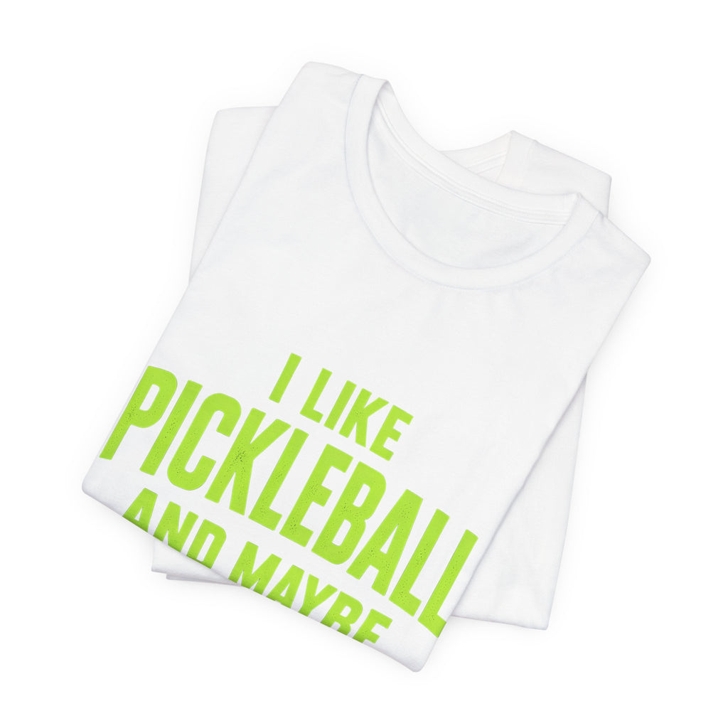 Pickleball T‑Shirt — "I Like Pickleball And Maybe 3 People" Funny Tee