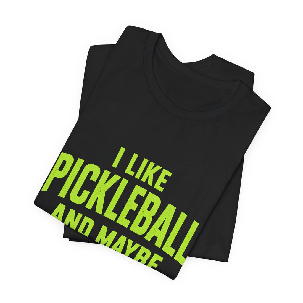 Pickleball T‑Shirt — "I Like Pickleball And Maybe 3 People" Funny Tee