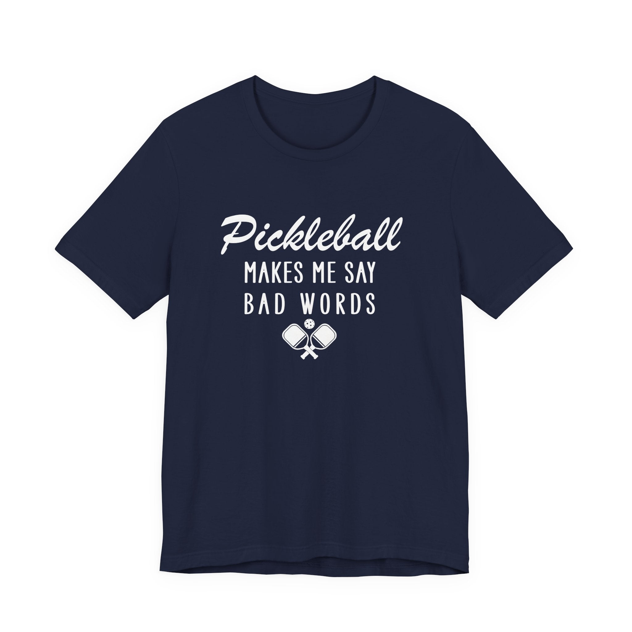Pickleball Makes Me Say Bad Words T-Shirt