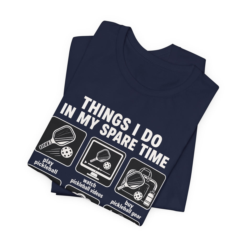 Pickleball Spare Time T-Shirt — "Things I Do In My Spare Time" Graphic Tee