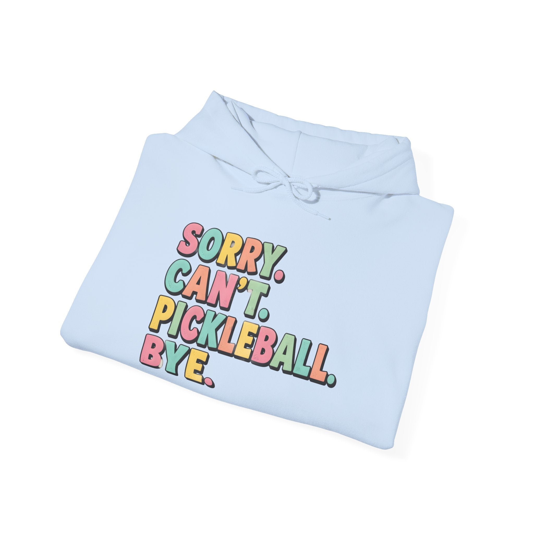 Pickleball Hoodie — "Sorry. Can't. Pickleball. Bye." Cozy Athletic Pullover