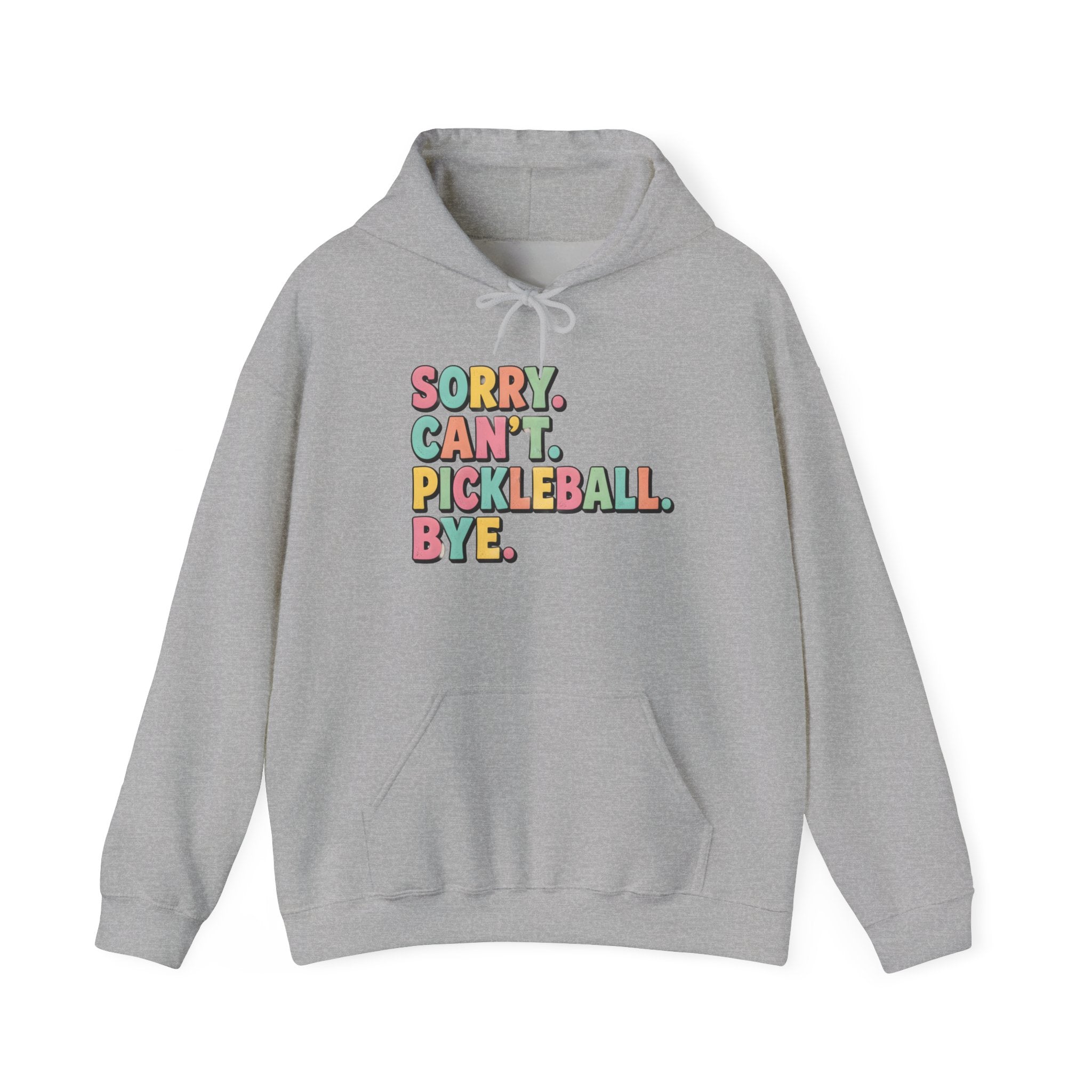 Pickleball Hoodie — "Sorry. Can't. Pickleball. Bye." Cozy Athletic Pullover
