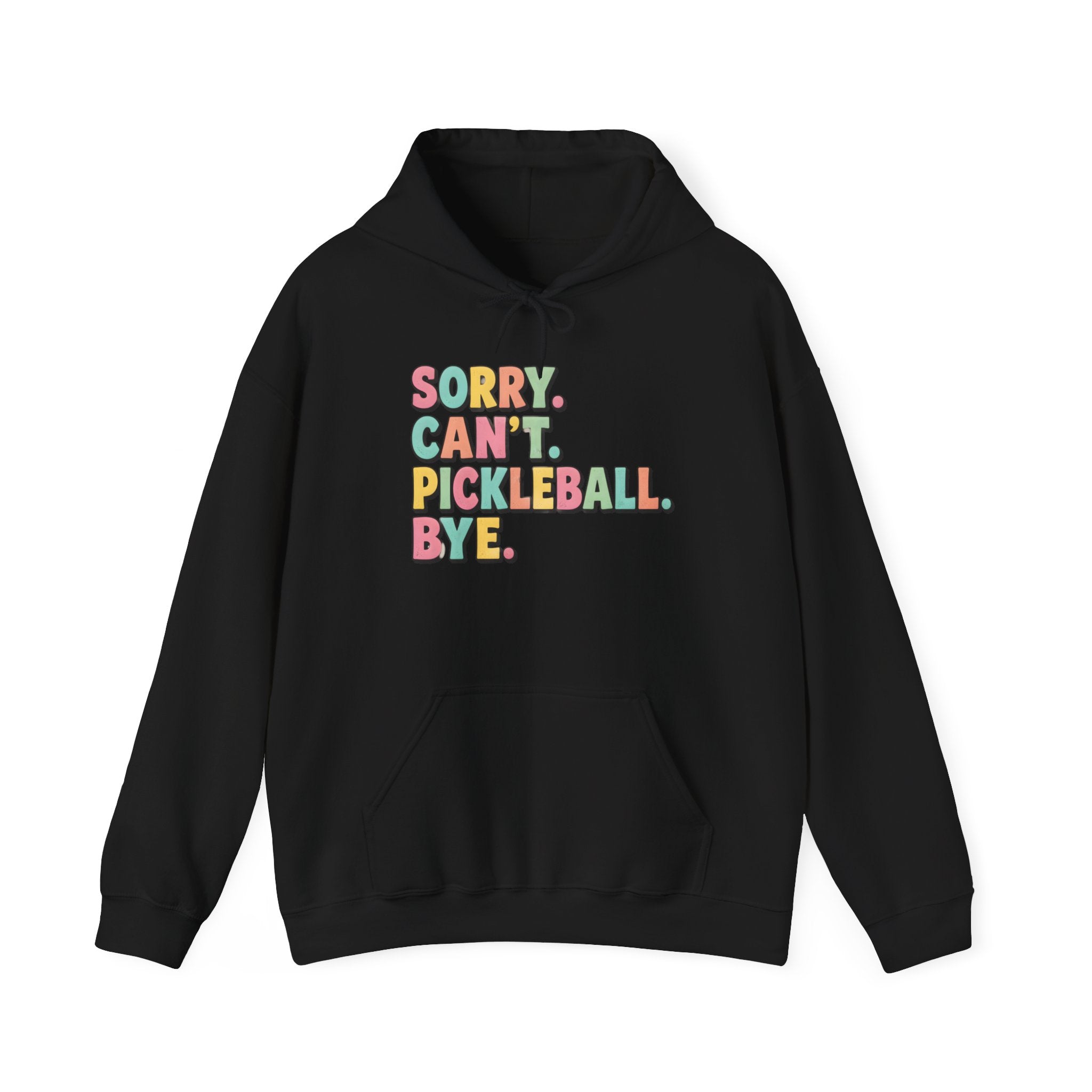 Pickleball Hoodie — "Sorry. Can't. Pickleball. Bye." Cozy Athletic Pullover