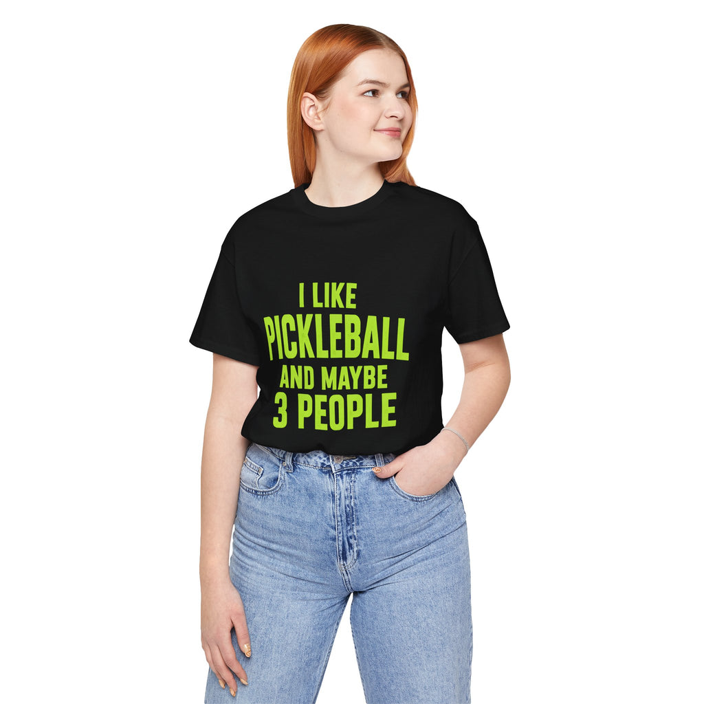 Pickleball T‑Shirt — "I Like Pickleball And Maybe 3 People" Funny Tee