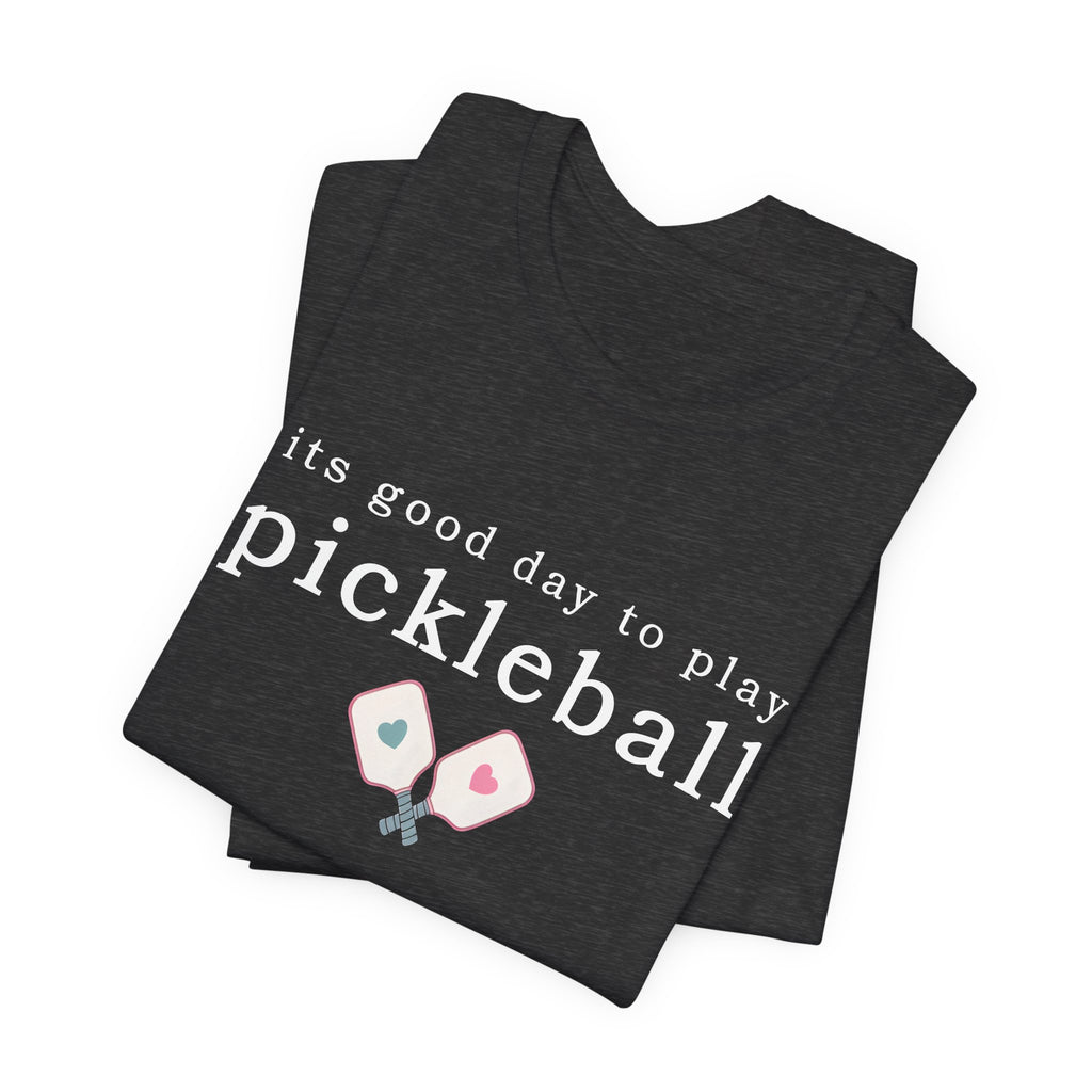 Pickleball Tee — "It's Good Day to Play Pickleball" Casual Sports T‑Shirt