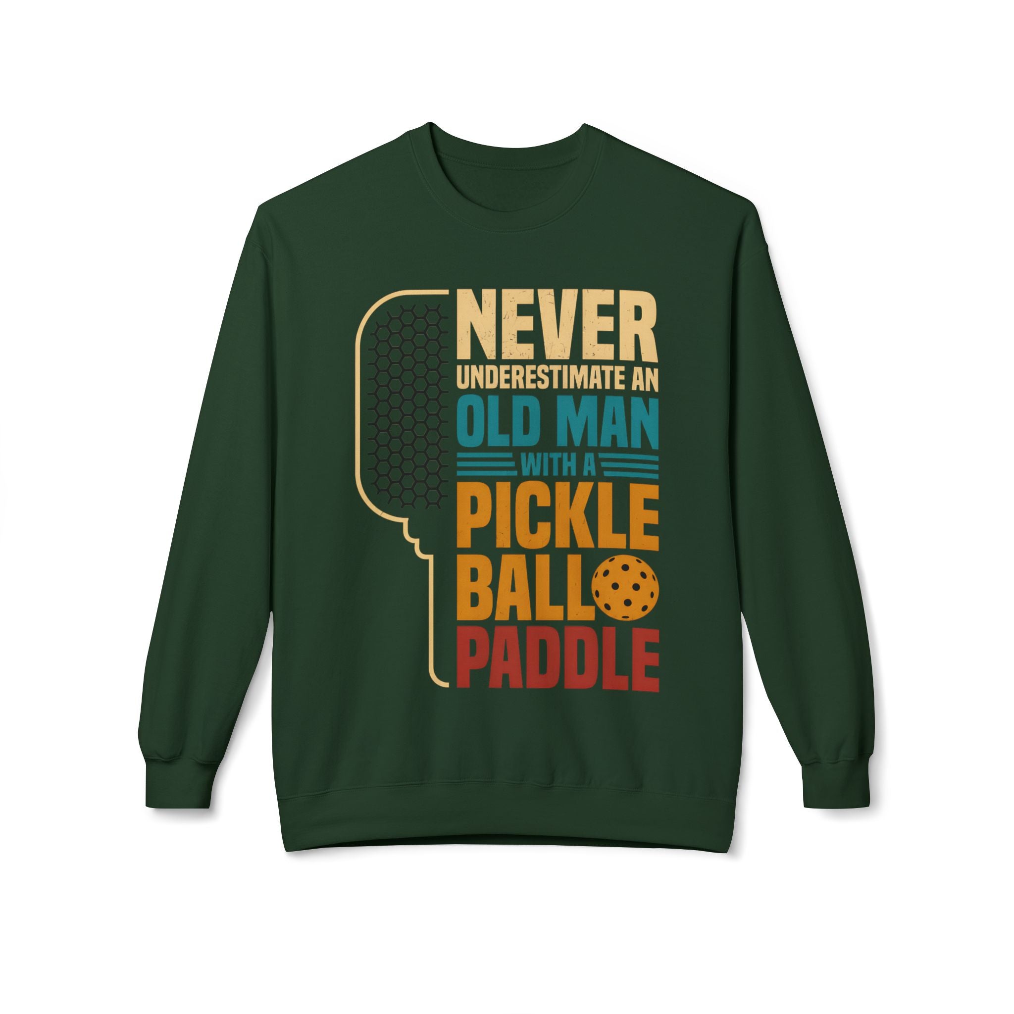 Pickleball Paddle Sweatshirt — "Never Underestimate an Old Man with a Pickleball Paddle" Crewneck