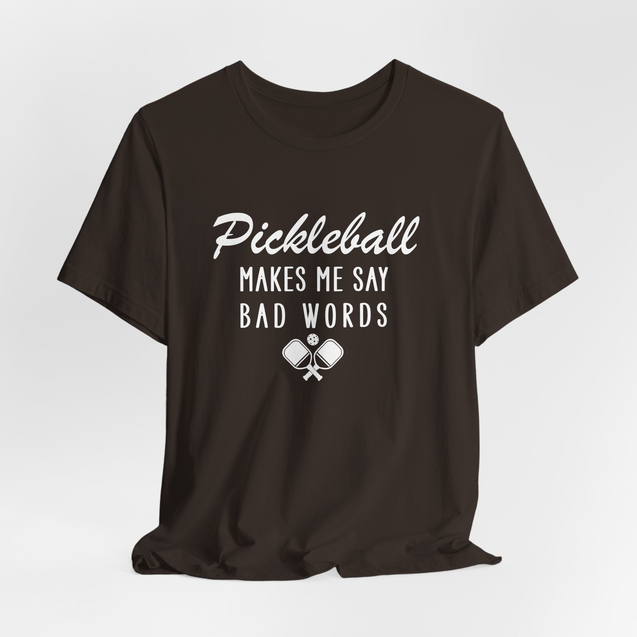 Pickleball Makes Me Say Bad Words T-Shirt