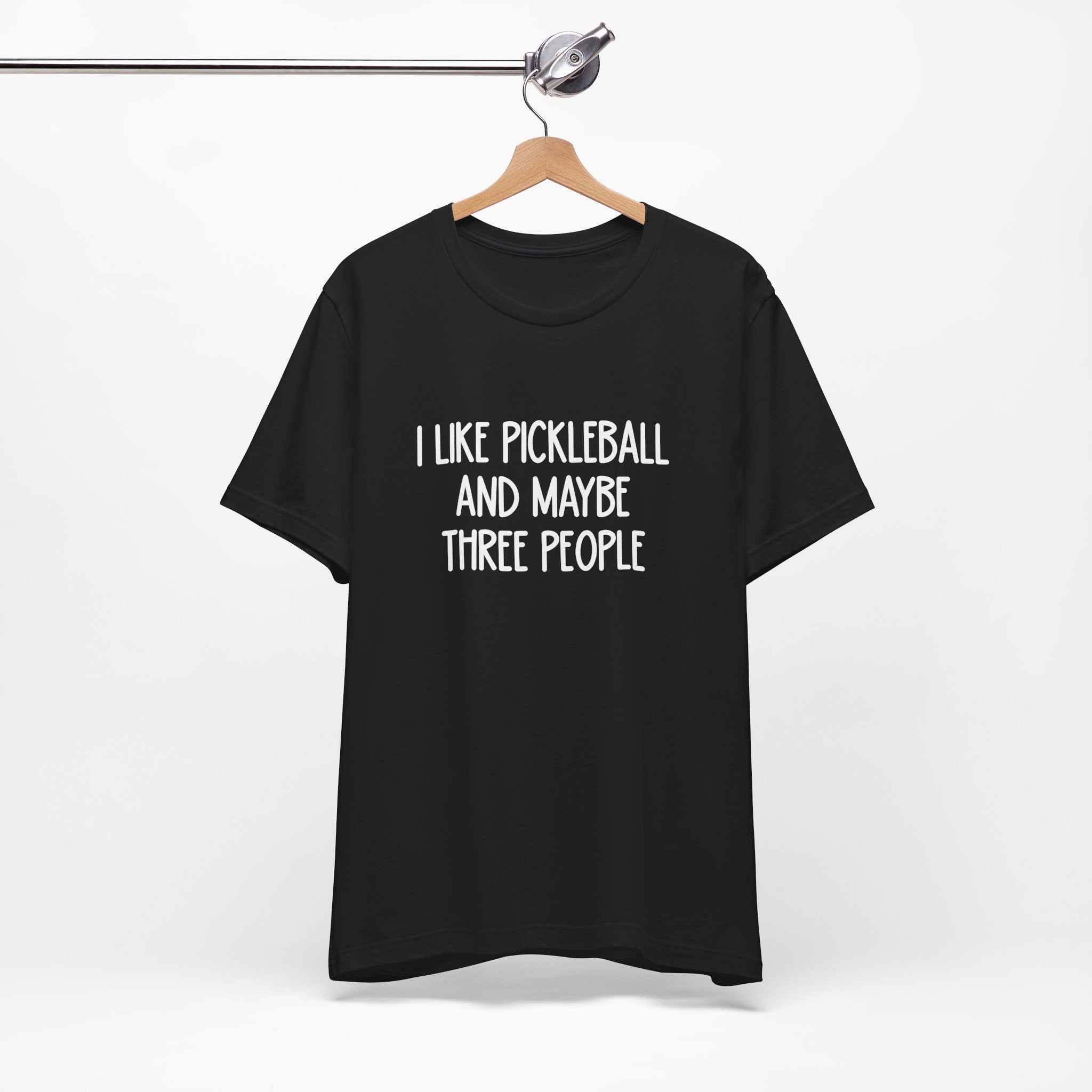 Pickleball Tee — "I Like Pickleball And Maybe Three People" Funny Sports Shirt