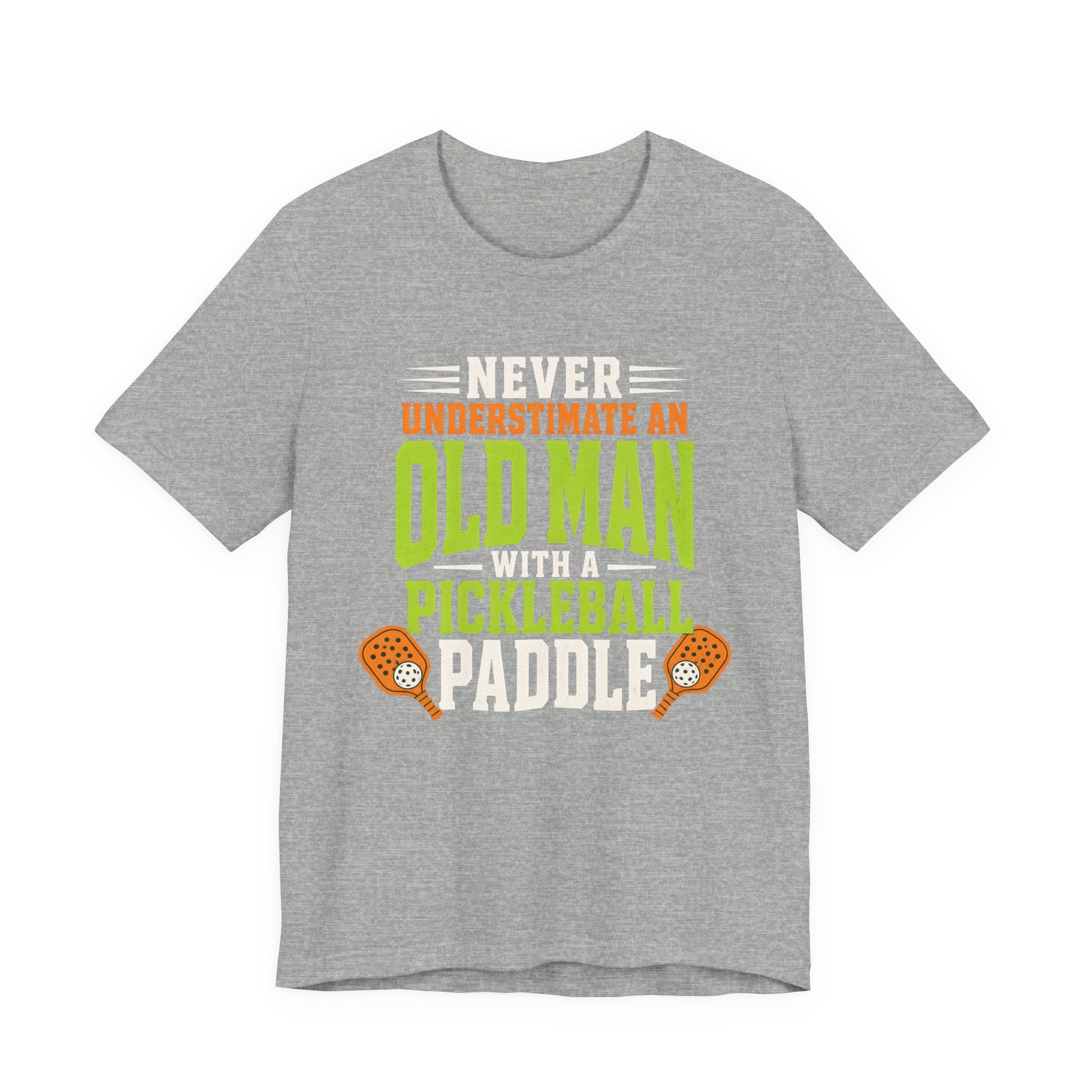 Pickleball Tee — "Never Underestimate an Old Man with a Pickleball Paddle"