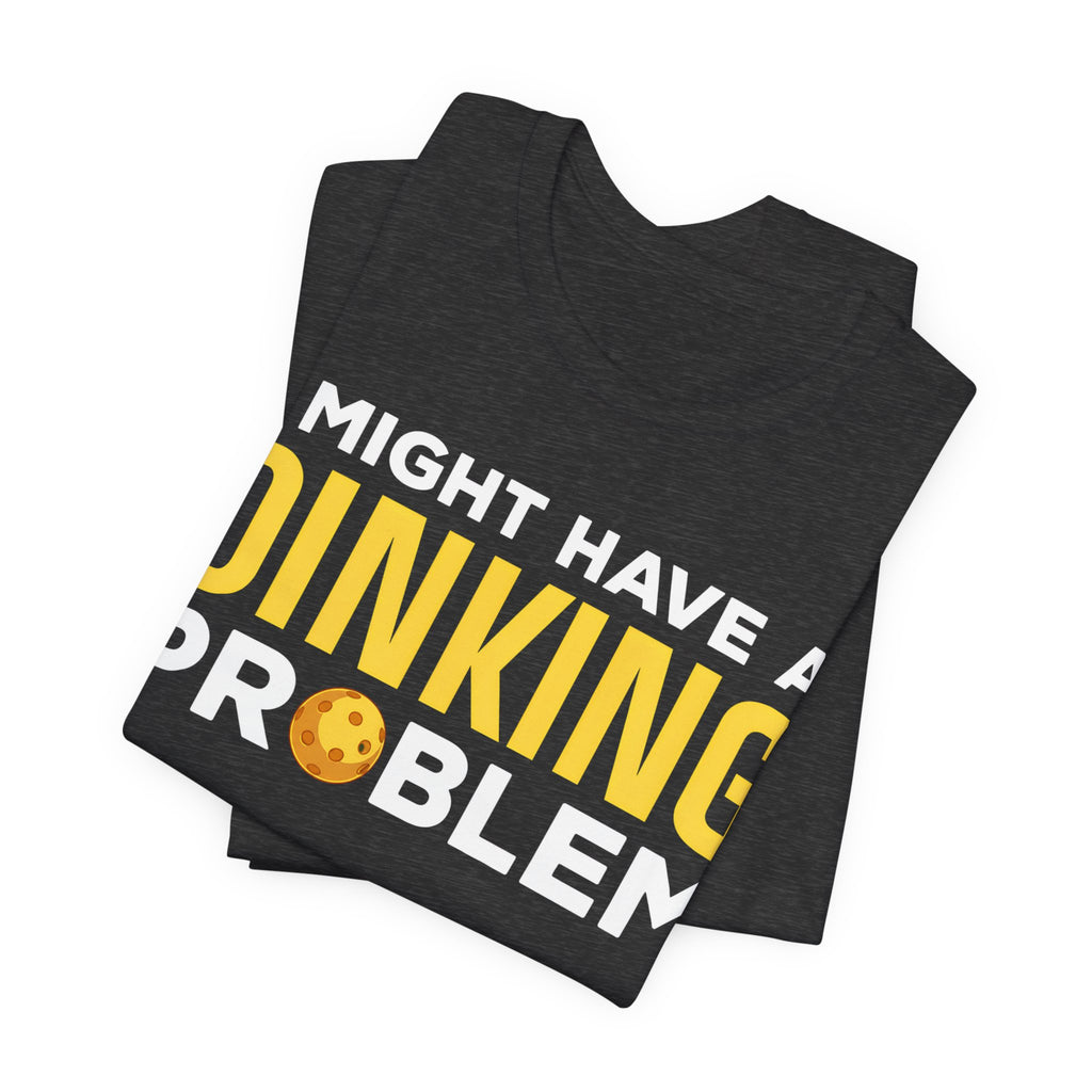 Dinking Problem T-Shirt — Funny Bowling Graphic Tee