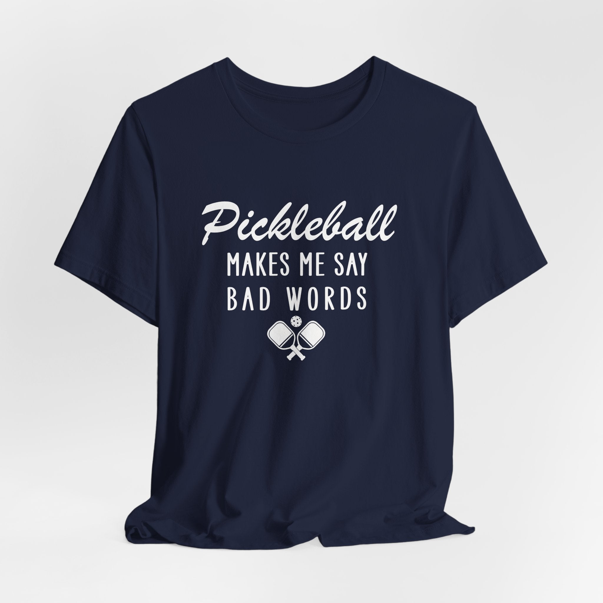 Pickleball Makes Me Say Bad Words T-Shirt