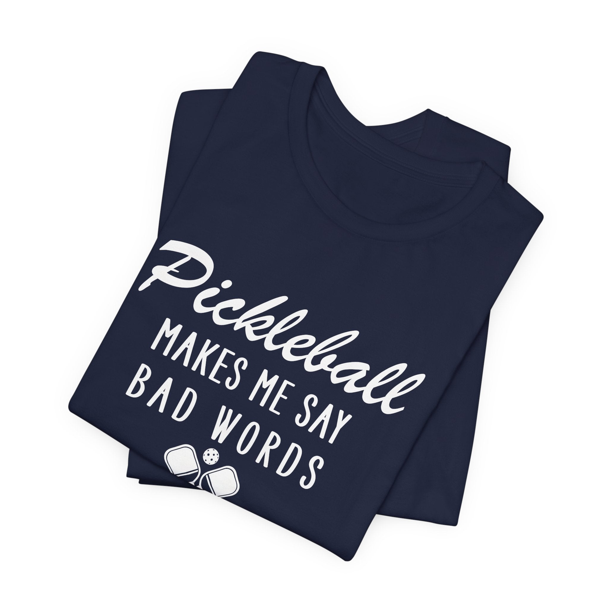 Pickleball Makes Me Say Bad Words T-Shirt